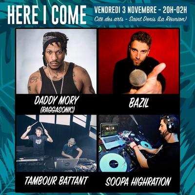 Soirée Here I Come : Daddy Mory, Bazil, Tambour Battant
