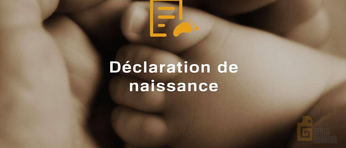 Déclaration de naissance à La Réunion (ou en France)