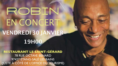 Concert de Robin le 30 Janvier au Restaurant le Saint-Gérard à Étang-salé les bains.